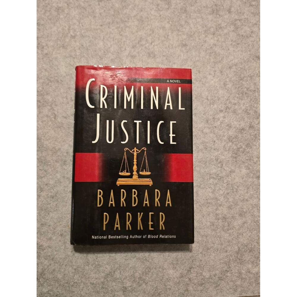 Criminal Justice A Novel By Barbara Parker Hardcover